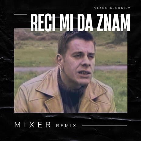 Reci mi da znam (Mixer x Vlado Georgiev) | Boomplay Music