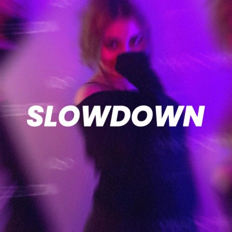Slowdown (Sped Up) | Boomplay Music