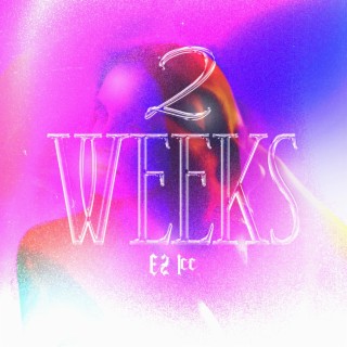 2 Weeks lyrics | Boomplay Music