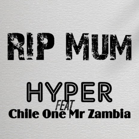 RIP Mum ft. Chile One Mr Zambia | Boomplay Music