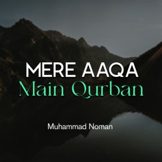 Mere Aaqa Main Qurban