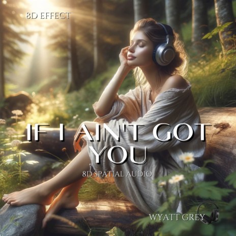 If I Ain't Got You (8d Spatial Audio) ft. 8D Effect | Boomplay Music