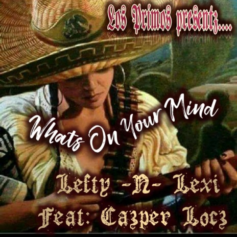 Whats On Yo Mind ft. Young Lexi & Cazper Locz