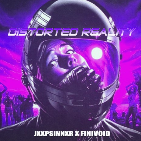 Distorted Reality ft. JXXPSINNXR | Boomplay Music