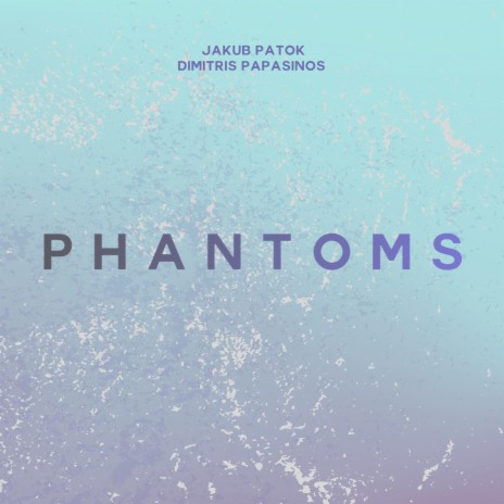 Phantoms ft. Dimitris Papasinos | Boomplay Music