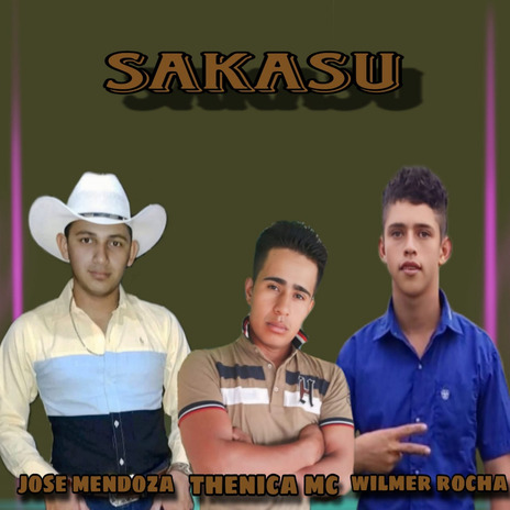 Sakasu ft. Jose Mendoza & Wilmer Rocha | Boomplay Music