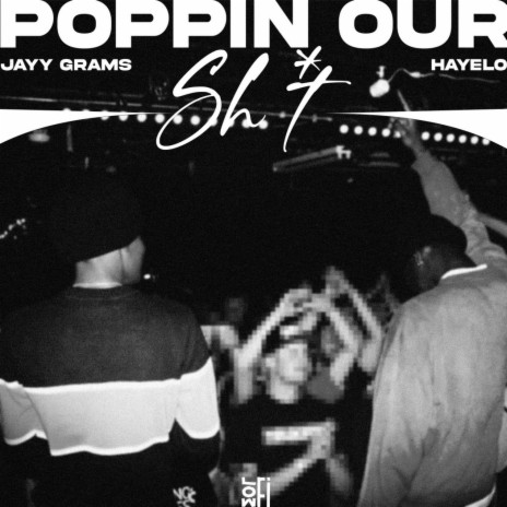 Poppin our shit ft. Hayelo | Boomplay Music
