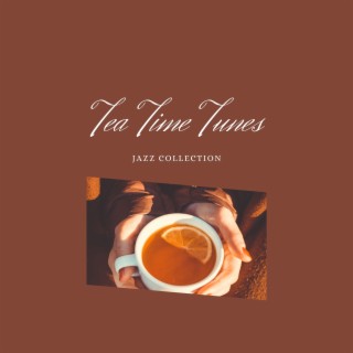 Tea Time Tunes: Mellow Jazz Music for a Quiet Afternoon