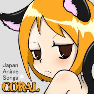 CORAL Japan Anime Songs