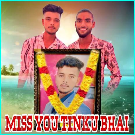 Miss You Tinku Bhai | Boomplay Music