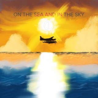 On the Sea and In the Sky