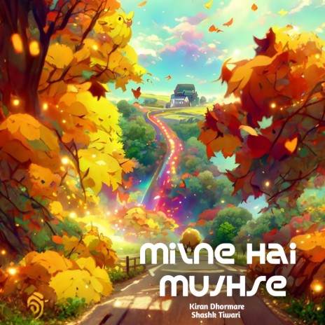 Milne Hai Mujhse ft. Shashk Tiwari | Boomplay Music