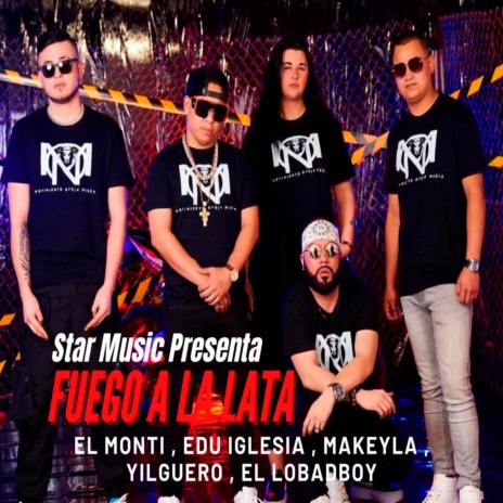 Fuego a la Lata (Radio Version) ft. Yilguero_Baby, Makeyla, Edu Iglesia & El Lobadboy | Boomplay Music