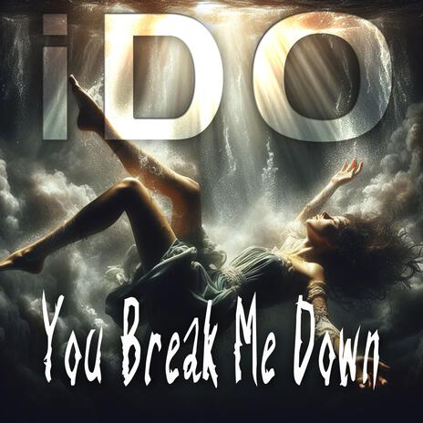 You Break Me Down | Boomplay Music