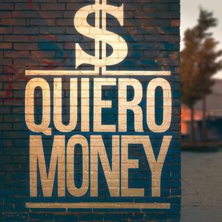 Quiero money