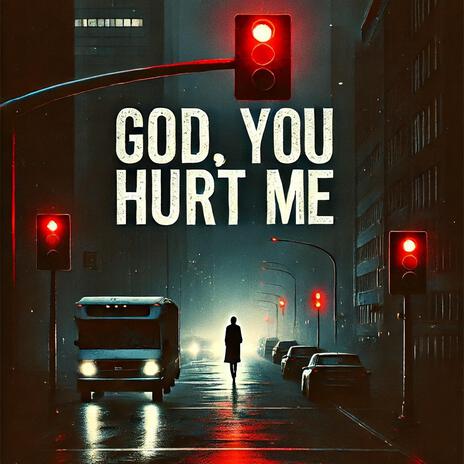 God, You Hurt Me | Boomplay Music