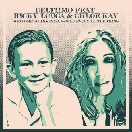 Welcome to the Real World Every Little Thing (feat. Ricky Louca & Chloe Kay) | Boomplay Music