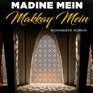 Madine Mein Makkay Mein