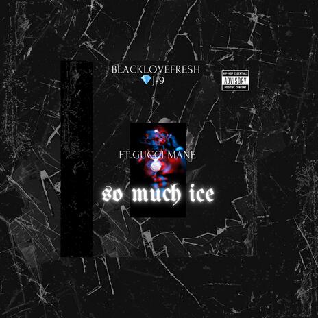 So Much Ice ft. Gucci Mane & Jaemez9 | Boomplay Music