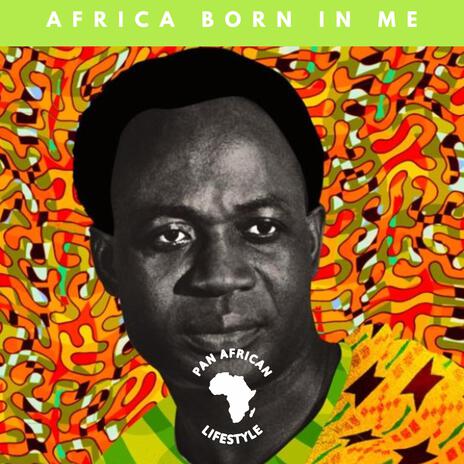 Africa Born In Me | Boomplay Music