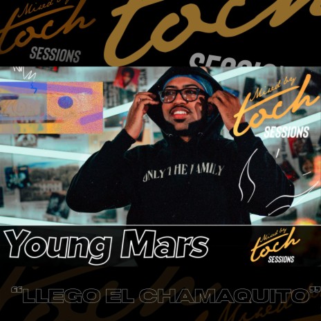 Mixed By Toch Sessions: Llego El Chamaquito ft. Young Mars | Boomplay Music