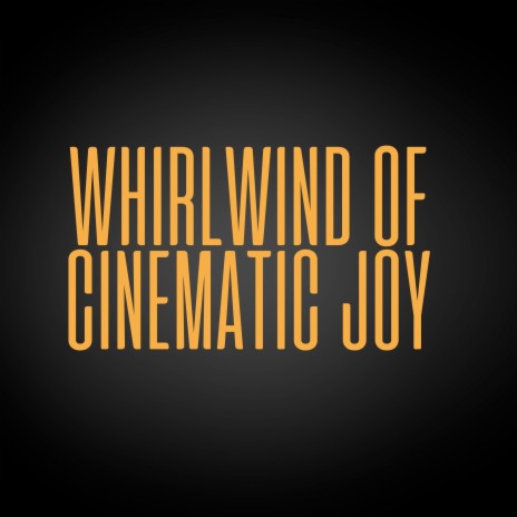 Whirlwind of Cinematic Joy