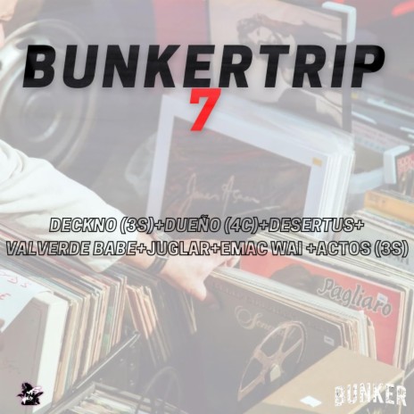 BUNKERTRIP 7 ft. DECKNO, DUEÑO, DESERTUS, VALVERDE BABE & JUGLAR | Boomplay Music