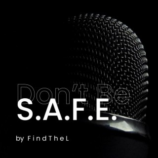 Don't Be S.A.F.E. (Freestyle)