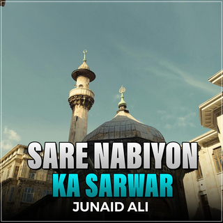 Sare Nabiyon Ka Sarwar