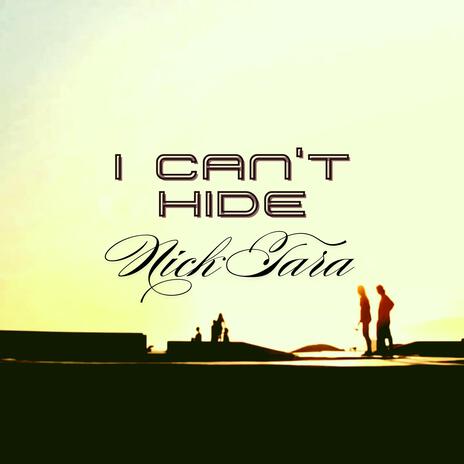 I Can't Hide | Boomplay Music