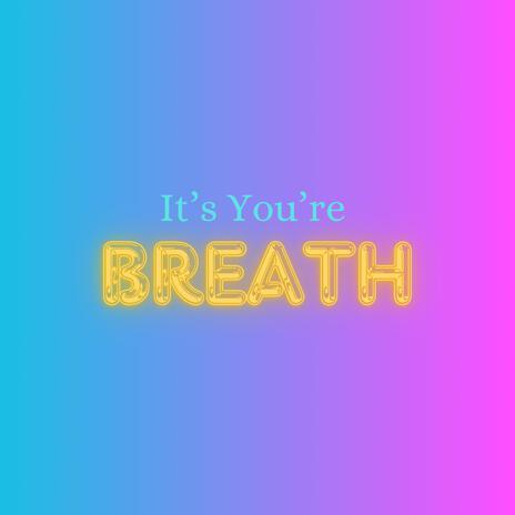 It's You're Breath | Boomplay Music