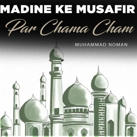 Madine Ke Musafir Par Chama Cham | Boomplay Music