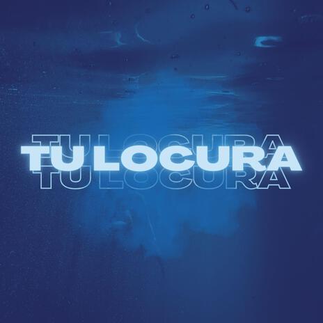 Tu Locura | Boomplay Music