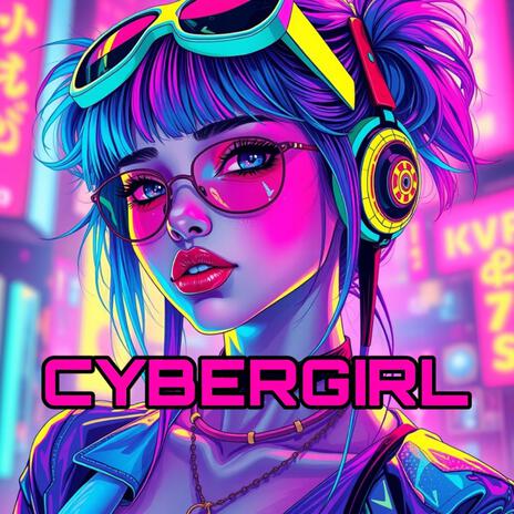 Cybergirl | Boomplay Music