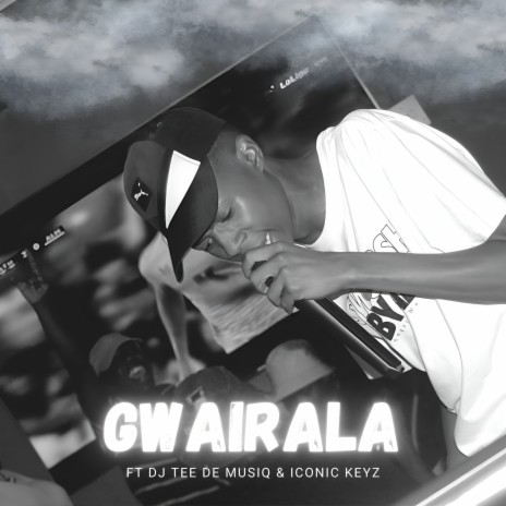 Gwairala ft. Locko, DJ TEE DE Musiq & Iconic Keyz | Boomplay Music