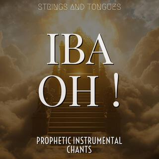 Iba Oh (Prophetic Chants)