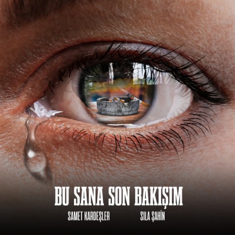 Bu Sana Son Bakışım ft. Sıla Şahin | Boomplay Music