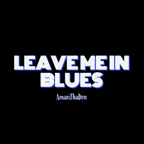 Leave me in blues | Boomplay Music