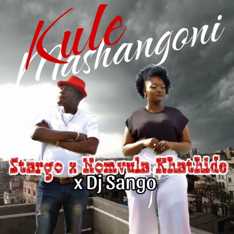 Kule Mashangoni ft. Nomvula Kubheka & Dj Sango | Boomplay Music