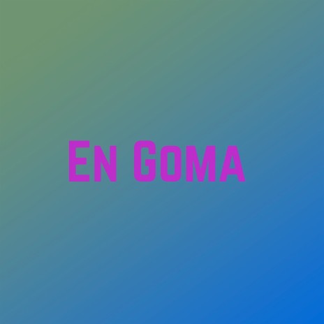 En Goma | Boomplay Music