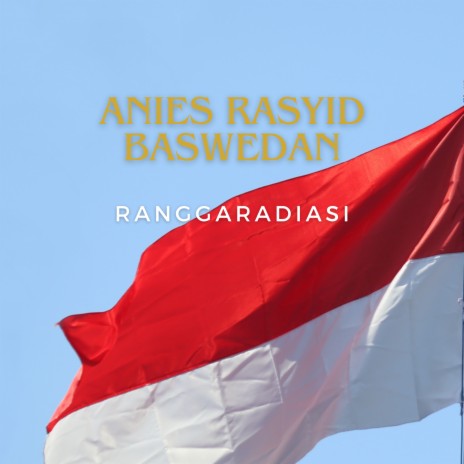 Anies Rasyid Baswedan | Boomplay Music