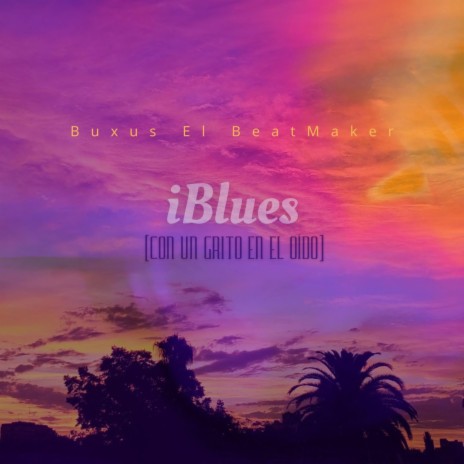 iBlues (con un grito en el oído) ft. Pablo Saraceni | Boomplay Music