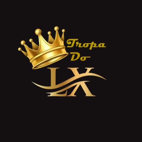 Tropa do Lx | Boomplay Music