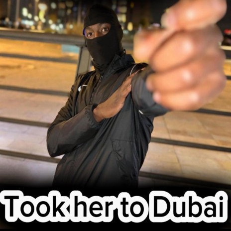 Took Her To Dubai | Boomplay Music