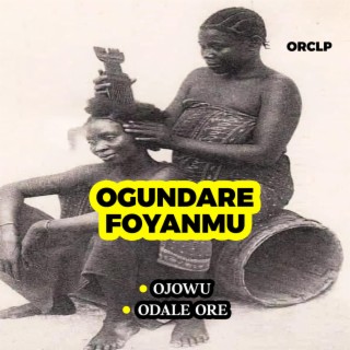 Ogundare Foyanmu Ojowu/Odale Ore