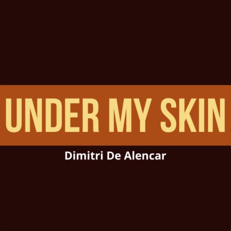 Under My Skin | Boomplay Music