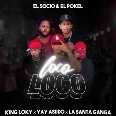 Loco Loco ft. King Loky, La santa Ganga & Yay asiido