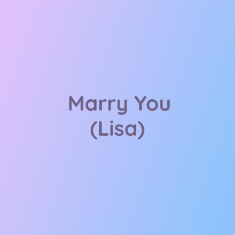 Marry You (Lisa) | Boomplay Music