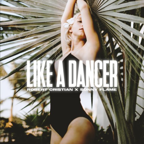 Like a dancer ft. Sonny Flame | Boomplay Music