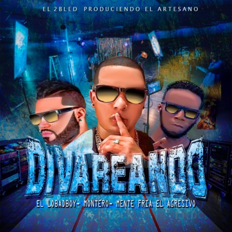 Divareando (Radio Version) ft. El Lobadboy & Mente Fria El Agresivo | Boomplay Music